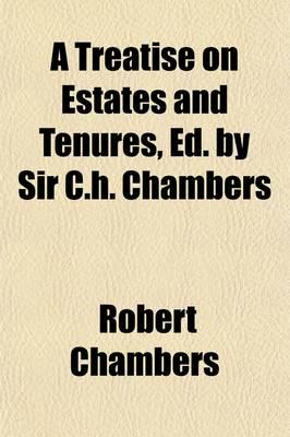 Treatise on Estates and Tenures, Ed. By Sir C.H. Chambers