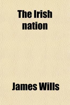 Irish Nation (Volume 2); Its History and Its Biography