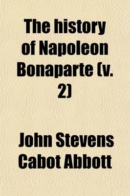 History of Napoleon Bonaparte (Volume 2)
