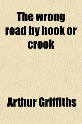 Wrong Road By Hook Or Crook; By Hook Or Crook
