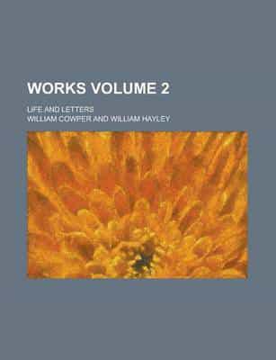 Works (Volume 2); Life and Letters