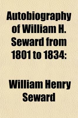 Autobiography of William H. Seward From 1801 to 1834 (Volume 2); 1846-1861