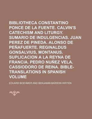 Bibliotheca Wiffeniana; Constantino Ponce De La Fuente. Calvin's Catechism