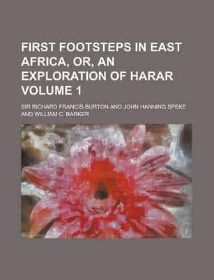 First Footsteps in East Africa, Or, an Exploration of Harar Volume 1