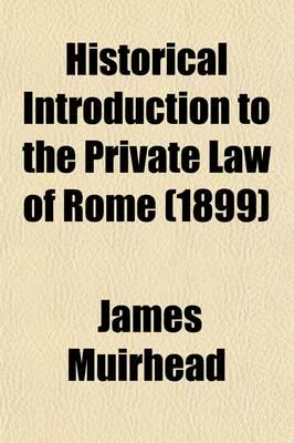 Historical Introduction to the Private Law of Rome
