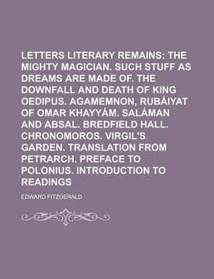 Letters and Literary Remains; The Mighty Magician. Such Stuff as Dreams Are