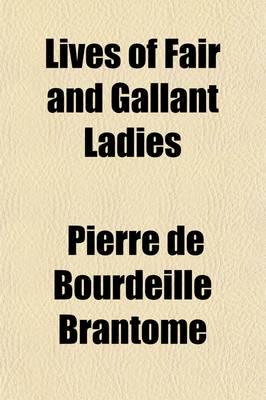 Lives of Fair and Gallant Ladies (Volume 1)