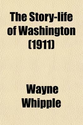 Story-Life of Washington; A Life-History in Five Hundred True Stories, Sele