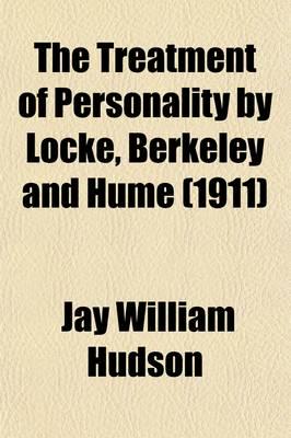 Treatment of Personality by Locke, Berkeley and Hume (Volume 1); A Study, I