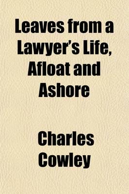 Leaves from a Lawyer's Life, Afloat and Ashore