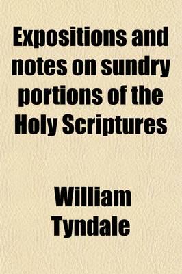 Expositions and Notes on Sundry Portions of the Holy Scriptures; Together W