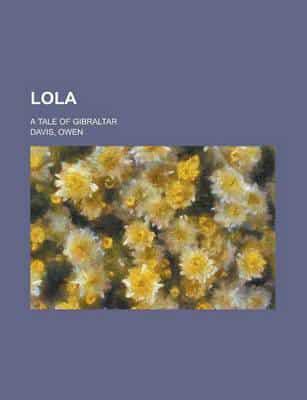 Lola; a Tale of Gibraltar