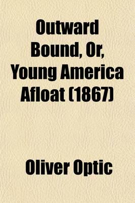 Outward Bound, Or, Young America Afloat (1867)