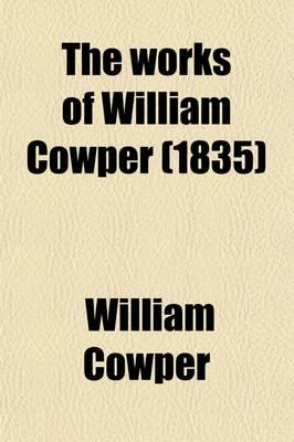 Works of William Cowper Volume 1; His Life and Letters