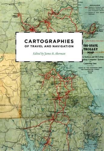 Cartographies of Travel and Navigation / Edited by James R. Akerman