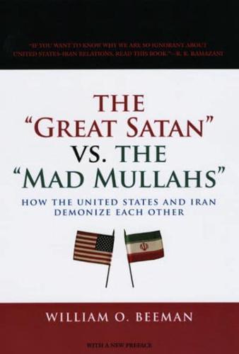 The "Great Satan" Vs. The "Mad Mullahs"