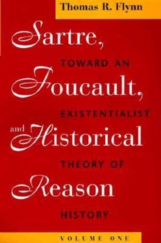 Sartre, Foucault, and Historical Reason, Volume One Volume 1
