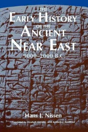 The Early History of the Ancient Near East, 9000-2000 B.C