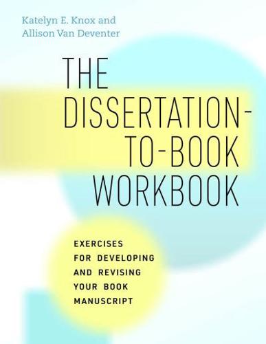 The Dissertation-to-Book Workbook