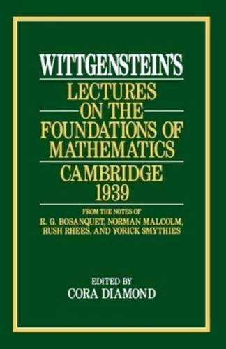 Wittgenstein's Lectures on the Foundations of Mathematics, Cambridge, 1939