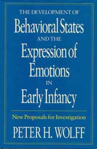 The Development of Behavioral States and the Expression of Emotions in Early Infancy