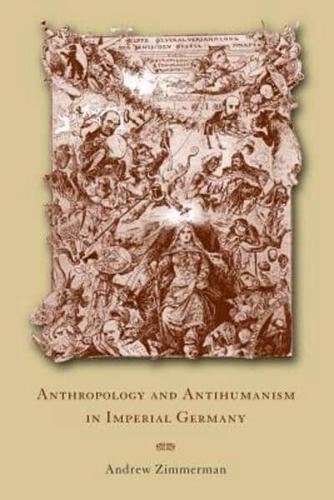 Anthropology and Antihumanism in Imperial Germany