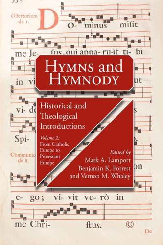 Hymns and Hymnody Volume II. From Catholic Europe to Protestant Europe