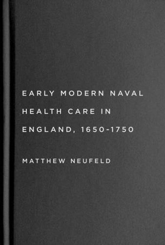 Early Modern Naval Health Care in England, 1650-1750