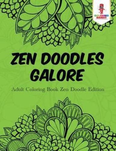 Zen Doodles Galore : Adult Coloring Book Zen Doodle Edition