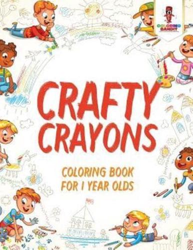 Crafty Crayons : Coloring Book for 1 Year Olds