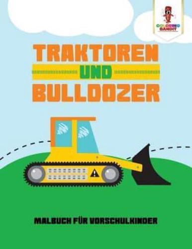 Traktoren und Bulldozer: Malbuch für Vorschulkinder