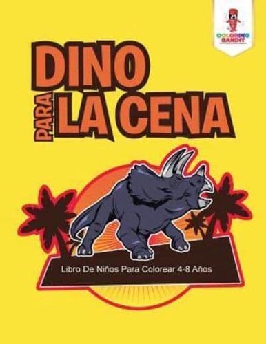 Dino Para La Cena: Libro De Niños Para Colorear 4-8 Años