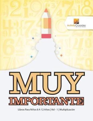 Muy Importante : Libros Para Niños 8 A 12 Años   Vol - 1   Multiplicación