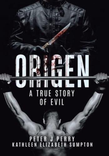 Origen: A True Story Of Evil
