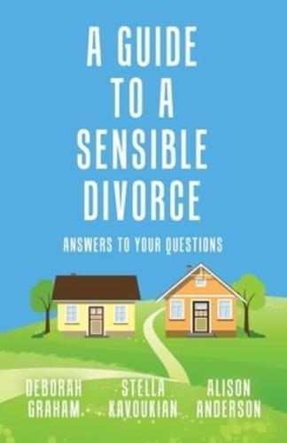 A Guide to a Sensible Divorce: Answers to your Questions