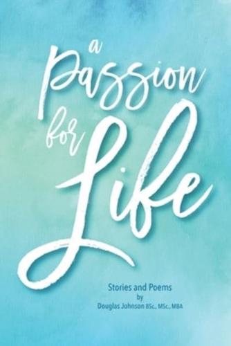 A Passion for Life: Stories and Poems