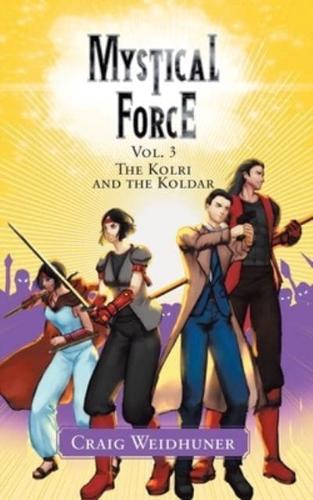 Mystical Force: Vol. 3 The Kolri and the Koldar