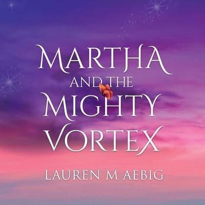 Martha and the Mighty Vortex