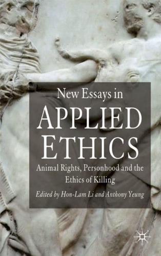 New Essays in Applied Ethics: Animal Rights, Personhood and the Ethics of Killing