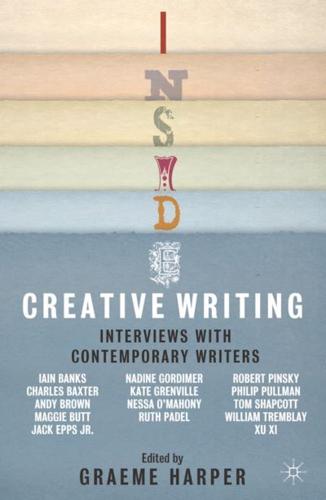 Inside Creative Writing : Interviews with Contemporary Writers
