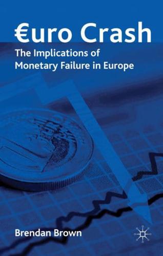 Euro Crash: The Implications of Monetary Failure in Europe