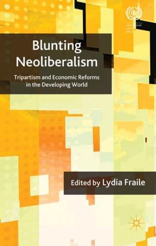 Blunting Neo-Liberalism: Tripartism and Economic Reforms in the Developing World