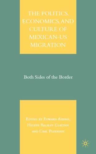 The Politics, Economics, and Culture of Mexican-U.S. Migration