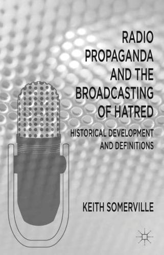 Radio Propaganda and the Broadcasting of Hatred: Historical Development and Definitions
