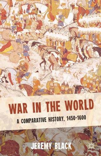 War in the World : A Comparative History, 1450-1600