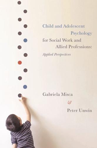 Child and Adolescent Psychology for Social Work and Allied Professions : Applied Perspectives