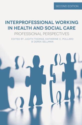 Interprofessional Working in Health and Social Care : Professional Perspectives