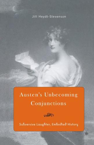 Austen's Unbecoming Conjunctions: Subversive Laughter, Embodied History