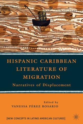 Hispanic Caribbean Literature of Migration: Narratives of Displacement