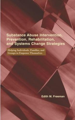 Substance Abuse Intervention, Prevention, Rehabilitation, and Systems Change Strategies